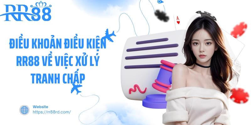 Điều khoản điều kiện RR88 về việc xử lý tranh chấp